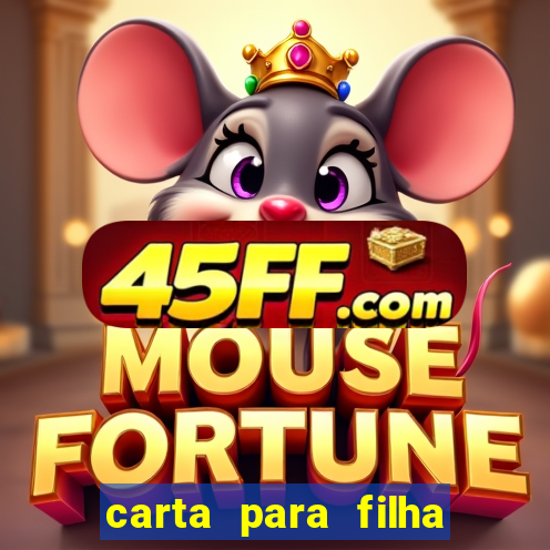 carta para filha que esta no retiro